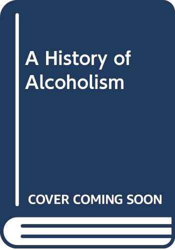 Stock image for A History of Alcoholism for sale by Books of the Smoky Mountains