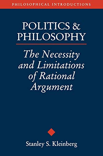 Stock image for Politics & Philosophy : The Necessity & Limitations of Rational Argument (Philosophical Introductions Ser.) for sale by Alphaville Books, Inc.