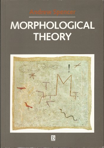 Morphological Theory: An Introduction to Word Structure in Generative Grammar (9780631161431) by Spencer, Andrew