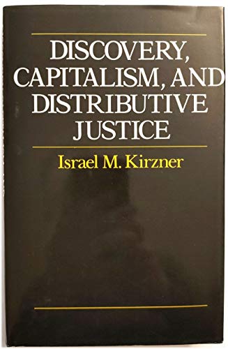 Discovery, Capitalism, and Distributive Justice - Kirzner, Israel M.