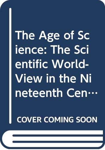 9780631161769: The Age of Science: Scientific World-view in the Nineteenth Century