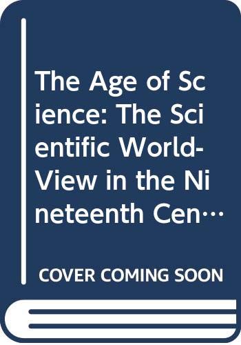9780631161769: The Age of Science: The Scientific World-View in the Nineteenth Century