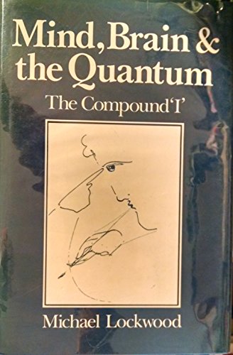 9780631161837: Mind, Brain, and the Quantum: The Compound 'I'