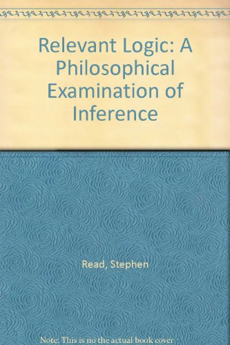 Stock image for Relevant Logic: A Philosophical Examination of Inference for sale by Byrd Books