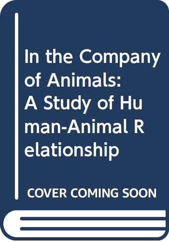 Stock image for In the Company of Animals: A Study of Human-Animal Relationship for sale by HPB-Ruby