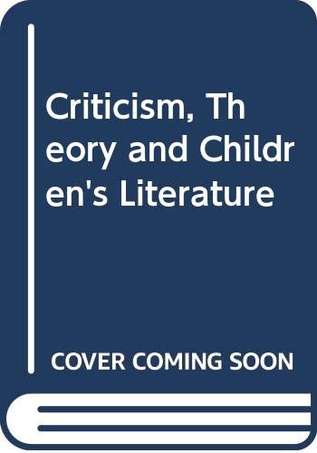 Beispielbild fr Criticism, Theory and Children's Literature zum Verkauf von Better World Books