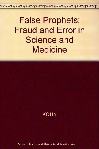 False Prophets: Fraud and Error in Science and Medicine - Alexander Kohn