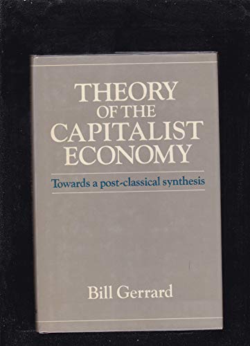 Theory of the Capitalist Economy. Towards a Post-Classical Synthesis.