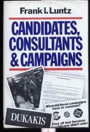 Stock image for Candidates, Consultants and Campaigns : The Style and Substance of American Electioneering for sale by Better World Books