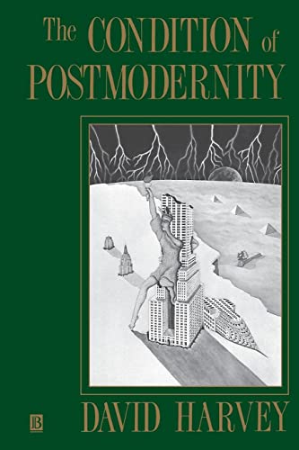 The Condition of Postmodernity: An Enquiry into the Origins of Cultural Change - Harvey, David