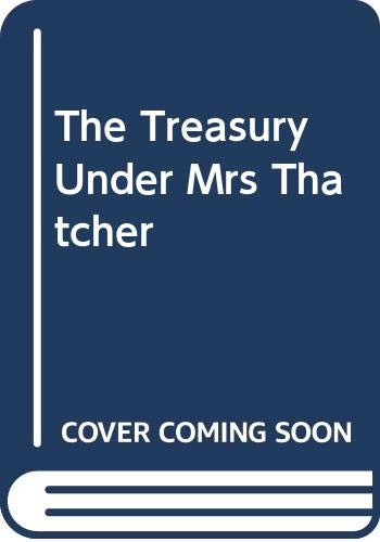 The Treasury Under Mrs Thatcher