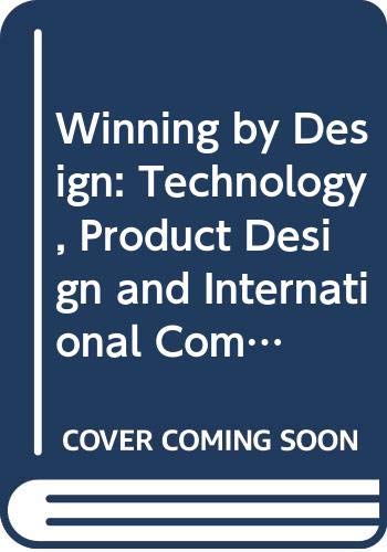 Winning by Design: Technology, Product Design and International Competitiveness (9780631164371) by Walsh, Vivien; Roy, Robin; Bruce, Margaret; Potter, Stephen