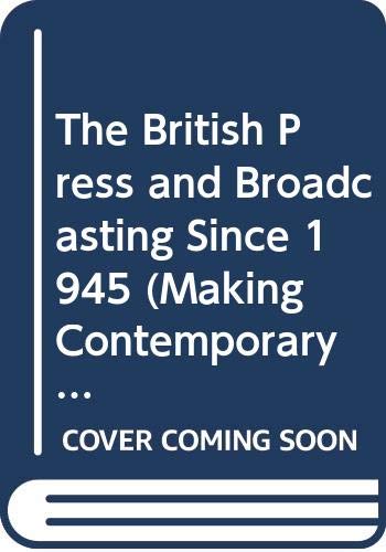 Stock image for The British Press and Broadcasting since 1945 for sale by Better World Books