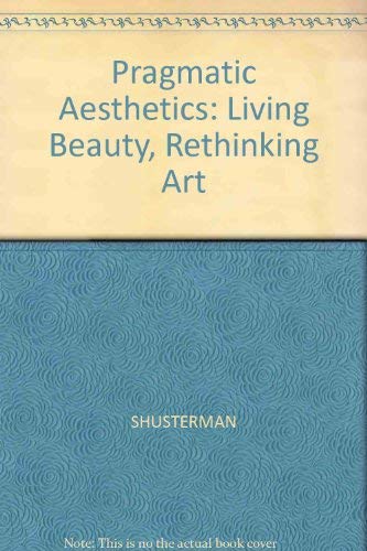 9780631164456: Pragmatist Aesthetics: Living Beauty, Rethinking Art