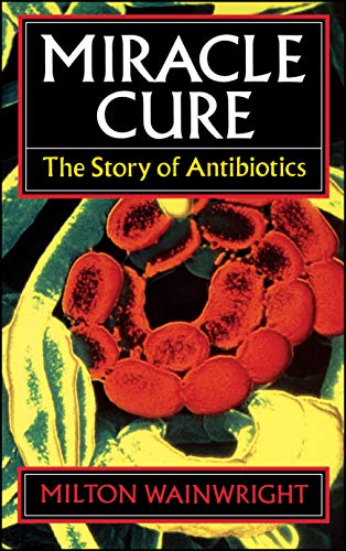 Beispielbild fr Miracle Cure: The Story of Antibiotics zum Verkauf von Buchpark