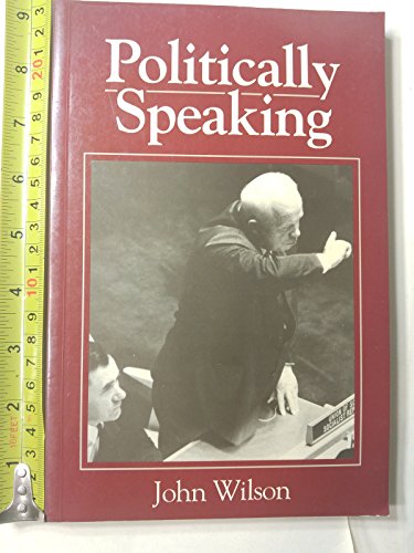 Beispielbild fr Politically Speaking: The Pragmatic Analysis of Political Language (Language in Society) zum Verkauf von Wonder Book