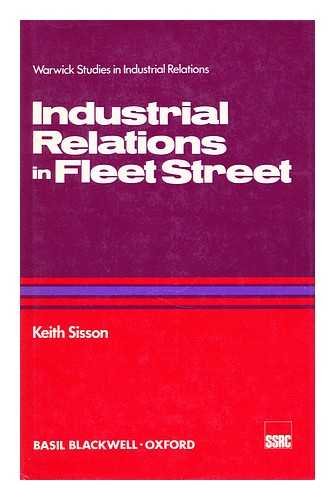 Industrial relations in Fleet Street: A study in pay structure (Warwick studies in industrial relations) (9780631165309) by Sisson, Keith