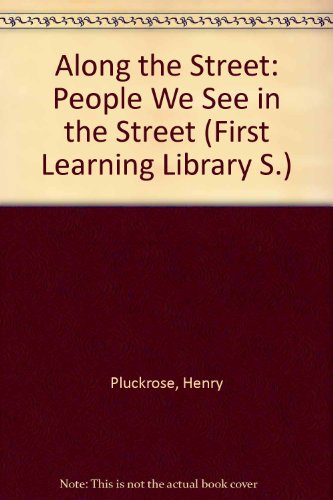Along the Street (First Learning Library S) (9780631165453) by Henry Pluckrose