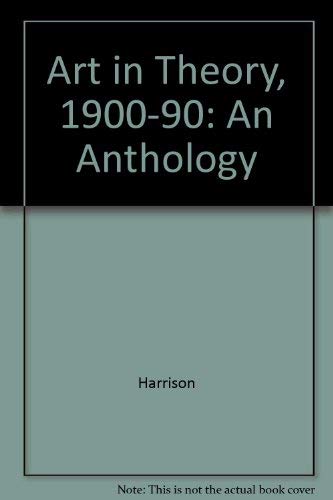 Art in theory 1900 1990 an anthology of changing ideas Harrison Art In Theory 1900 1990 Abebooks