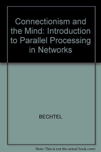 Connectionism and the mind: An introduction to parallel processing in networks (9780631165767) by [???]