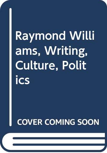9780631165880: Raymond Williams: Writing, Culture, Politics
