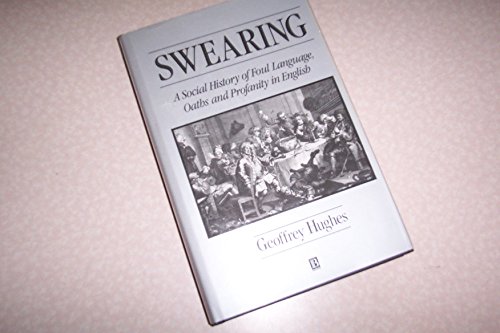 9780631165934: Swearing: Social History of Foul Language, Oaths and Profanity in English (The Language Library)