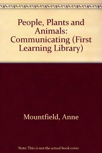 Stock image for People, Plants and Animals: Communicating (First Learning Library) for sale by AwesomeBooks