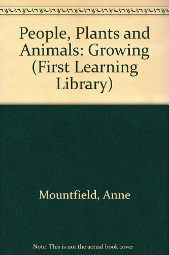 Stock image for People, Plants and Animals: Growing (First Learning Library) for sale by AwesomeBooks