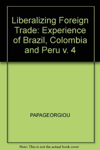 Stock image for Liberalizing Foreign Trade. Vol. 4.- Brazil, Colombia and Per for sale by Librera Monte Sarmiento