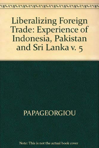 Beispielbild fr Liberalizing foreign trade. Vol. 5 : Indonesia, Pakistan & Sri Lanka. zum Verkauf von Kloof Booksellers & Scientia Verlag