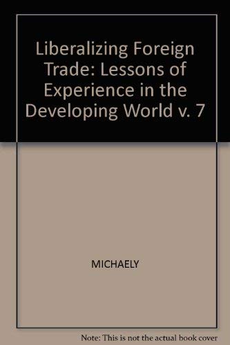 Beispielbild fr Liberalizing foreign trade. Vol. 7 : Lessons of experience in the developing world. zum Verkauf von Kloof Booksellers & Scientia Verlag
