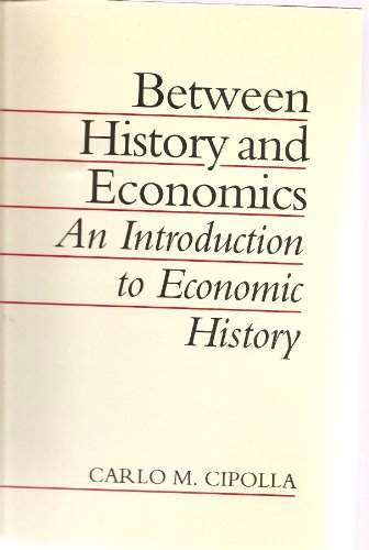 9780631166818: Between History And Economics: Introduction to Economic History