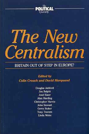 9780631166931: The New Centralism: Britain Out of Step in Europe?