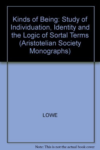 Kinds of Being: Study of Individuation, Identity and the Logic of Sortal Terms (Aristotelian Soci...