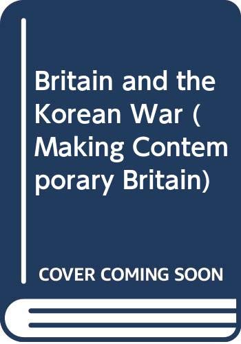 Stock image for Britain and the Korean War (Making Contemporary Britain) for sale by WorldofBooks