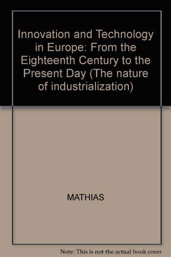 9780631167976: Innovation and Technology in Europe: From the Eighteenth Century to the Present Day (The nature of industrialization)