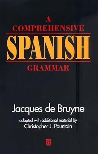 A Comprehensive Spanish Grammar (Reference Grammars) (9780631168034) by Bruyne, Jacques De; Pountain, Christopher J.