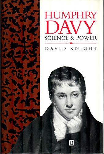 Humphry Davy: Science and Power (Cambridge Science Biographies) (9780631168164) by Knight, David