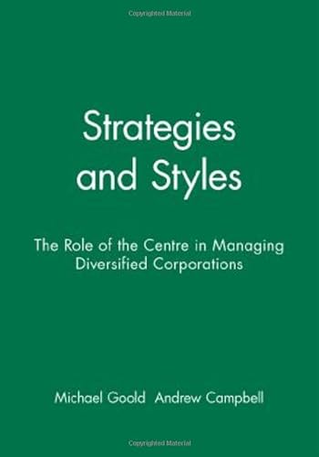 Imagen de archivo de Strategies and Styles: The Role of the Centre in Managing Diversified Corporations a la venta por ThriftBooks-Dallas