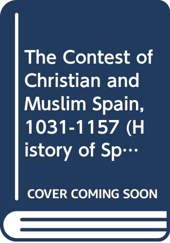 Beispielbild fr The Contest of Christian and Muslim Spain 1031-1157 zum Verkauf von Windows Booksellers