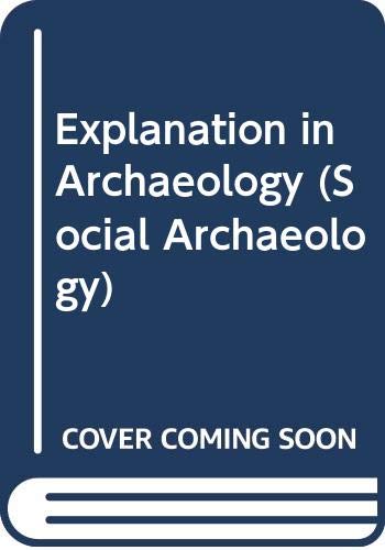 9780631169314: Explanation In Archaeology (Social Archaeology)