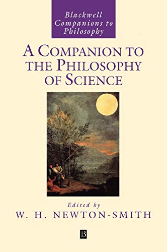 A Companion to the Philosophy of Science (Blackwell Companions to Philosophy) - Newton-Smith, W. H.