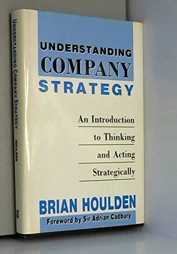 Beispielbild fr Understanding Company Strategy : An Introduction To Thinking And: An Introduction to Thinking and Acting Strategically zum Verkauf von WorldofBooks