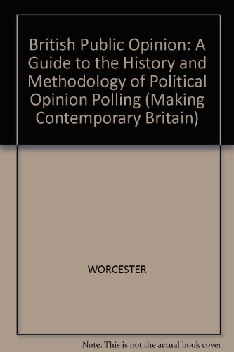 9780631170587: British Public Opinion:: A Guide to the History and Methodology of Political Opinion Polling (Making Contemporary Britain)