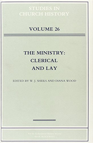 Beispielbild fr The Ministry: Clerical and Lay (Papers Read at the 1988 Summer Meeting and the 1989 Winter Meeting of the Ecclesiastical History Society) zum Verkauf von Windows Booksellers