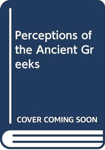 Imagen de archivo de Perceptions of the Ancient Greeks a la venta por Open Books