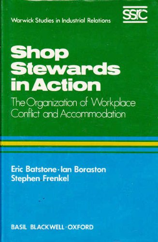 Stock image for Shop Stewards In Action: The Organisation of Workplace Conflict and Accommodation (Warwick Studies in Industrial Relations) for sale by WorldofBooks