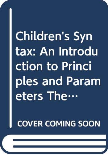 Beispielbild fr Children's Syntax: An Introduction to Principles and Parameters Theory zum Verkauf von Ammareal