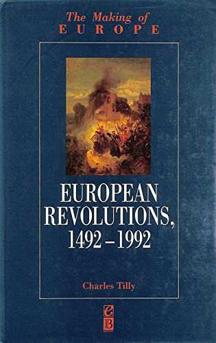 European Revolutions, 1492-1992 (Making of Europe) (9780631173984) by Tilly, Charles