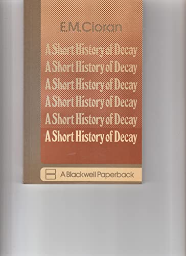 Beispielbild fr A short history of decay zum Verkauf von Prompt Shipping/ Quality Books
